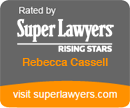 Rated by super lawyers rising stars Rebecca Cassell visit superlawyers.com